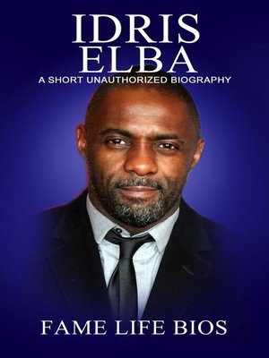 cover image of Idris Elba a Short Unauthorized Biography
